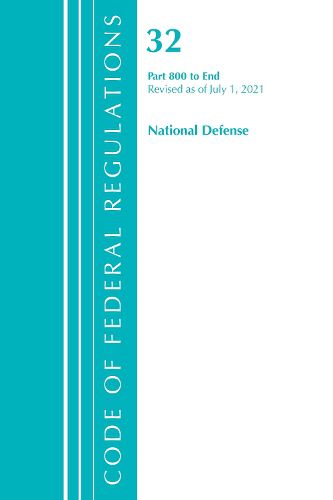 Cover image for Code of Federal Regulations, Title 32 National Defense 800-End, Revised as of July 1, 2021