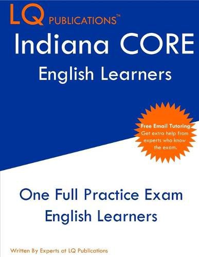 Cover image for Indiana CORE English Learners: One Full Practice Exam - Free Online Tutoring - Updated Exam Questions