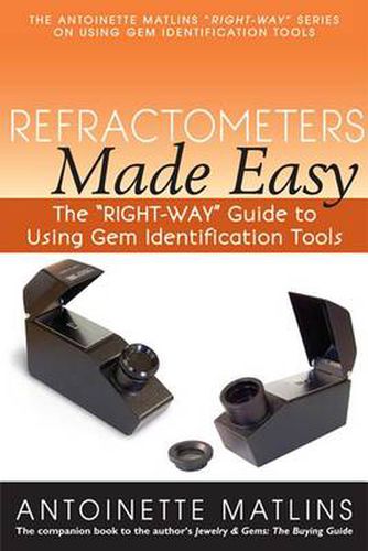 Cover image for Refractometers Made Easy: The  RIGHT-WAY  Guide to Using Gem Identification Tools