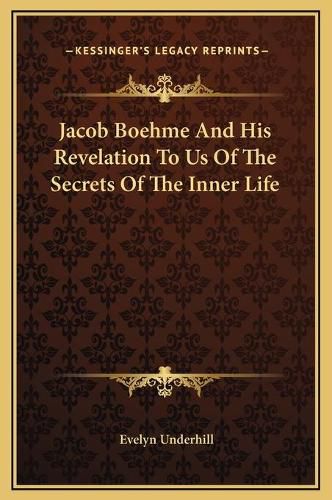 Cover image for Jacob Boehme and His Revelation to Us of the Secrets of the Inner Life