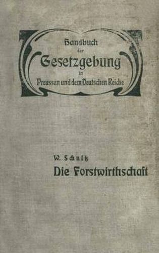 Die Forstwirthschaft: XIV / Zweiter Band. Fand- Und Forstwirthschaft, Viehzucht, Iagd Und Fischerei. Die Forstwirthschaft