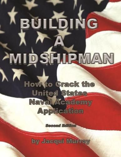 Cover image for Building a Midshipman: How to Crack the United States Naval Academy Application