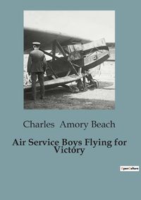 Cover image for Air Service Boys Flying for Victory