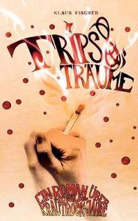 Cover image for Trips + Traume: Ein Roman uber die wilden Krautrockjahre