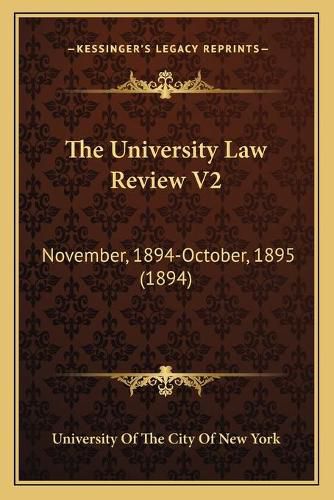 Cover image for The University Law Review V2: November, 1894-October, 1895 (1894)