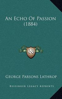 Cover image for An Echo of Passion (1884)