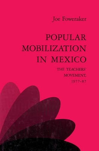 Cover image for Popular Mobilization in Mexico: The Teachers' Movement 1977-87