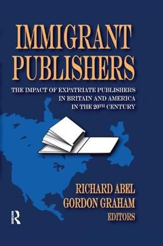 Cover image for Immigrant Publishers: The Impact of Expatriate Publishers in Britain and America in the 20th Century