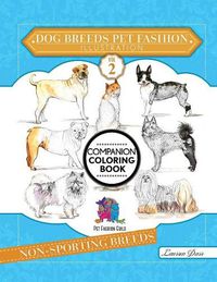 Cover image for Dog Breeds Pet Fashion Illustration Encyclopedia Coloring Companion Book: Volume 2 Non-Sporting Breeds