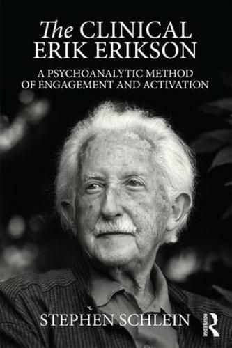 The Clinical Erik Erikson: A psychoanalytic method of engagement and activation