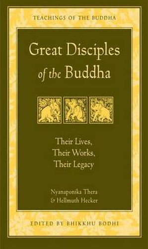 Cover image for Great Disciples of the Buddha: Their Lives Their Works Their Legacy