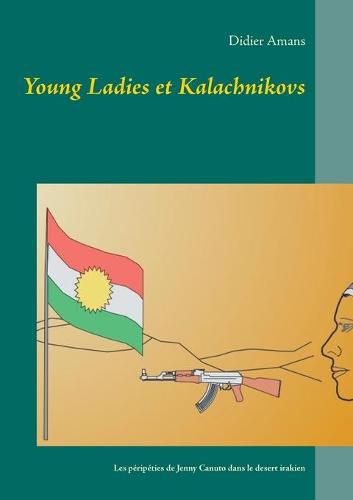 Cover image for Young Ladies et Kalachnikovs: Les peripeties de l'ex-sergente Jenny Canuto dans le desert irakien