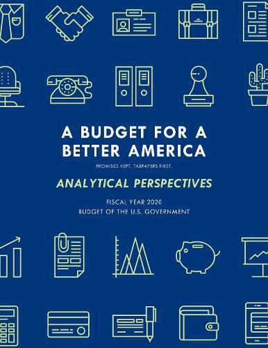 Analytical Perspectives: Budget of the United States Government Fiscal Year 2020