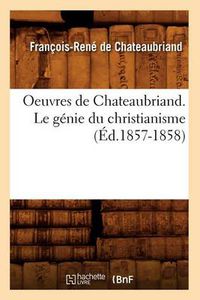 Cover image for Oeuvres de Chateaubriand. Le Genie Du Christianisme (Ed.1857-1858)