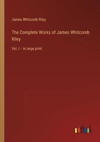 Cover image for The Complete Works of James Whitcomb Riley