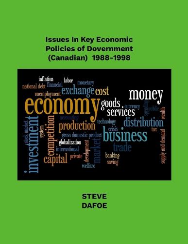 Cover image for Issues in Key Economic Policies of Government (Canadian) 1988-1998