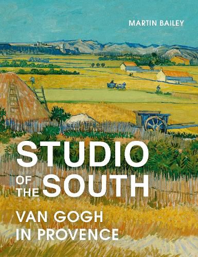 Studio of the South: Van Gogh in Provence