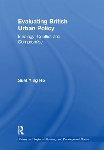 Cover image for Evaluating British Urban Policy: Ideology, Conflict and Compromise