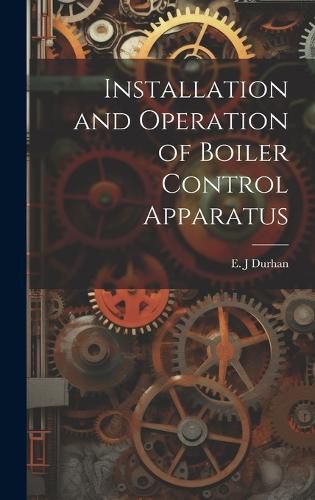 Cover image for Installation and Operation of Boiler Control Apparatus