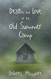 Cover image for Death and Love at the Old Summer Camp