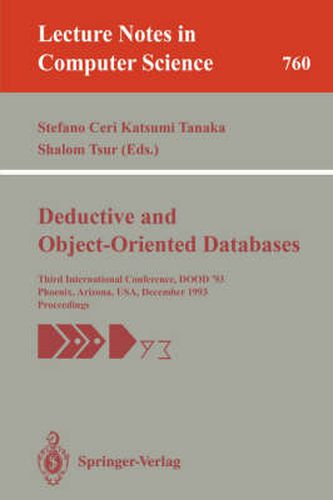 Cover image for Deductive and Object-Oriented Databases: Third International Conference, DOOD '93, Phoenix, Arizona, USA, December 6-8, 1993. Proceedings