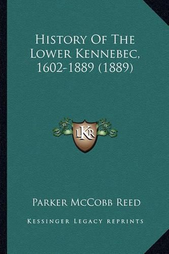 History of the Lower Kennebec, 1602-1889 (1889)