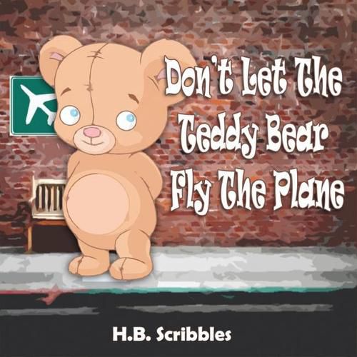 Cover image for Don't Let The Teddy Bear Fly The Plane