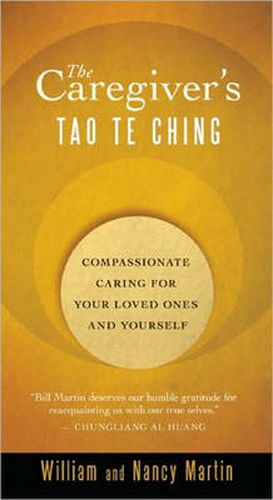 Cover image for The Caregiver's Tao Te Ching: Compassionate Caring for Your Loved Ones and Yourself