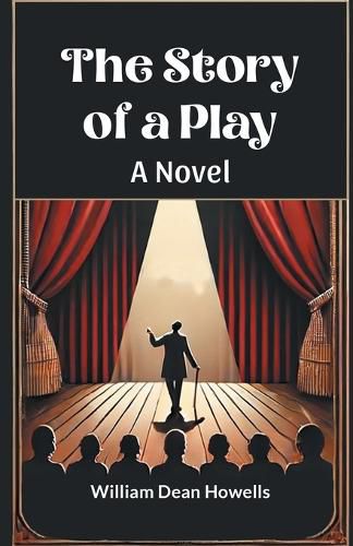 The Story of a Play A Novel