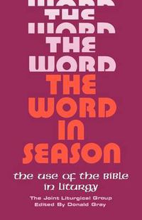 Cover image for The Word in Season: The Use of the Bible in Liturgy