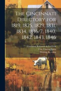 Cover image for The Cincinnati Directory for 1819, 1825, 1829, 1831, 1834, 1836/7, 1840, 1842, 1843, 1846