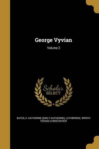 Cover image for George Vyvian; Volume 2