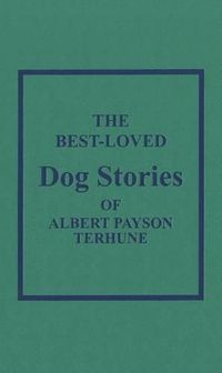 Cover image for The Best Loved Dog Stories of Albert Payson Terhune