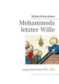 Cover image for Mohammeds letzter Wille: Ausgewahlte Prosa 1976 - 2013