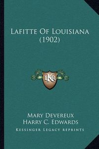 Cover image for Lafitte of Louisiana (1902) Lafitte of Louisiana (1902)