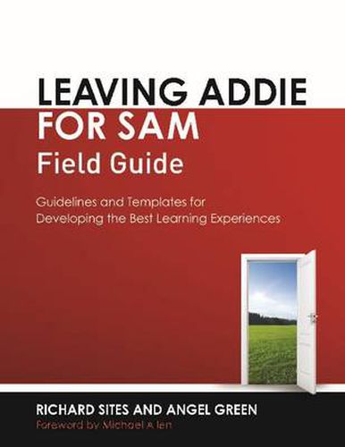 Cover image for Leaving ADDIE for SAM Field Guide: Guidelines and Templates for Developing the Best Learning Experiences