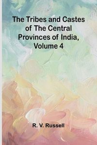 Cover image for The Tribes and Castes of the Central Provinces of India, Volume 4