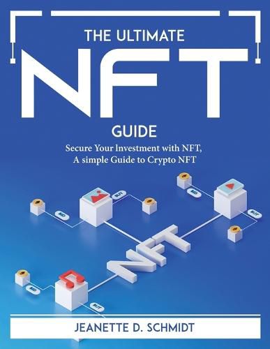 Cover image for The Ultimate Nft Guide: Secure Your lnvestment with NFT, A simple Guide to Crypto NFT