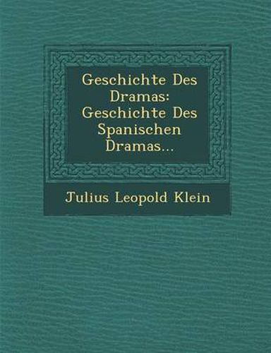 Cover image for Geschichte Des Dramas: Geschichte Des Spanischen Dramas...