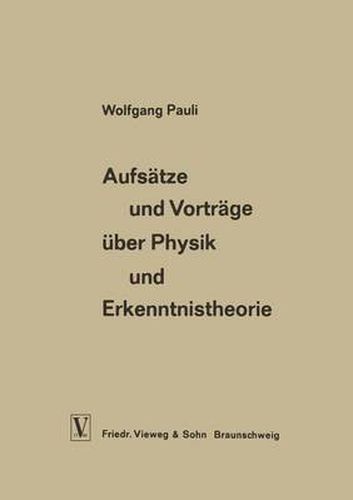 Aufsatze Und Vortrage UEber Physik Und Erkenntnistheorie