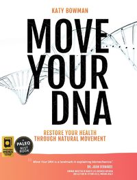 Cover image for Move Your DNA: Restore Your Health Through Natural Movement, 2nd Edition