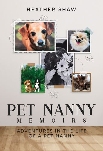 Cover image for Pet Nanny Memoirs: Adventures in the Life of a Pet Nanny
