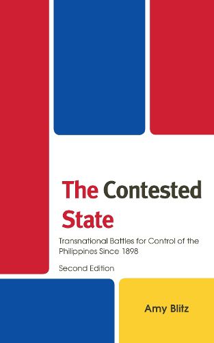 Cover image for The Contested State: Transnational Battles for Control of the Philippines Since 1898