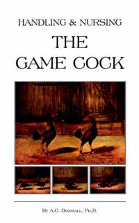 Cover image for Handling and Nursing the Game Cock (History of Cockfighting Series)