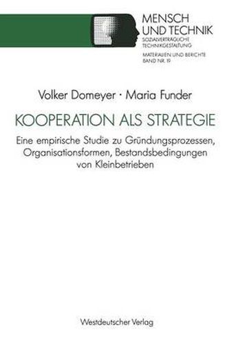 Cover image for Kooperation ALS Strategie: Eine Empirische Studie Zu Grundungsprozessen, Organisationsformen, Bestandsbedingungen Von Kleinbetrieben