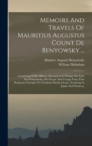 Cover image for Memoirs And Travels Of Mauritius Augustus Count De Benyowsky ...