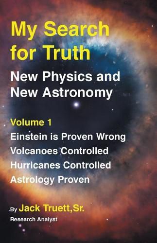 Cover image for My Search for Truth: New Physics and New Astronomy Volume 1