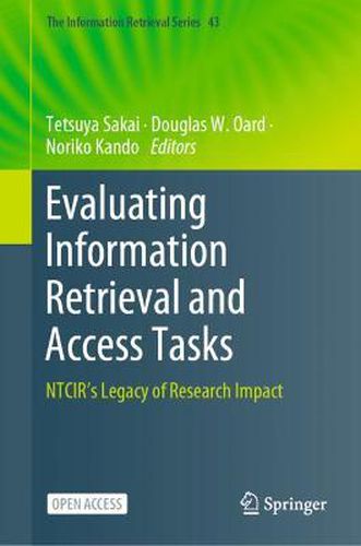 Cover image for Evaluating Information Retrieval and Access Tasks: NTCIR's Legacy of Research Impact