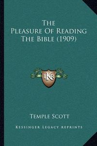 Cover image for The Pleasure of Reading the Bible (1909)