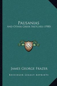 Cover image for Pausanias: And Other Greek Sketches (1900)